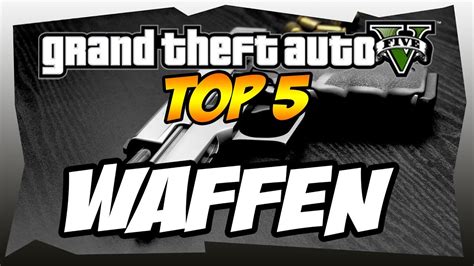 Gta 5 Online Top 5 Waffen German Deutsch YouTube