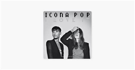 ‎i Love It Feat Charli Xcx Song By Icona Pop Apple Music