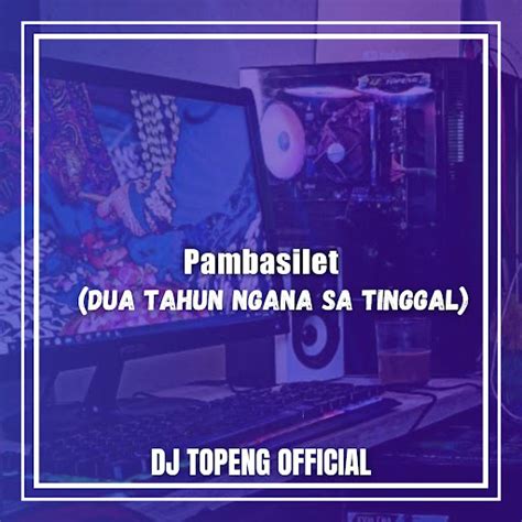 Pambasilet Dua Tahun Ngana Sa Tinggal Youtube Music