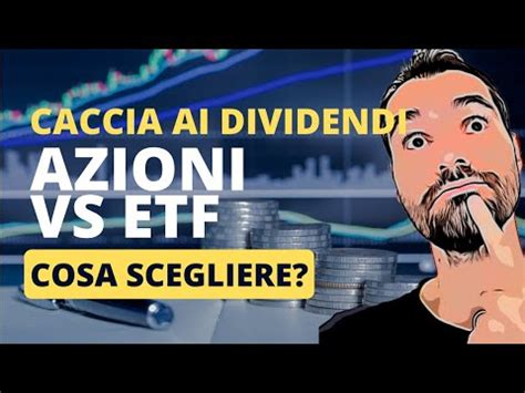 DIVIDENDI E Non Solo Meglio INVESTIRE In AZIONI O In ETF YouTube