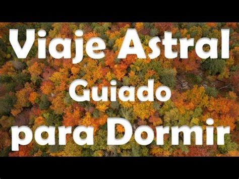 Meditaci N Guiada Para Ir A Dormir Y Realizar Un Viaje Astral