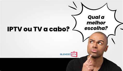 Listas IPTV ou TV a cabo Entenda definitivamente qual a melhor opção