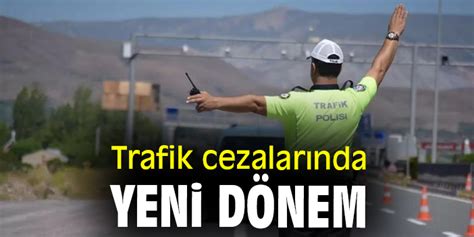 Trafik cezalarında yeni dönem