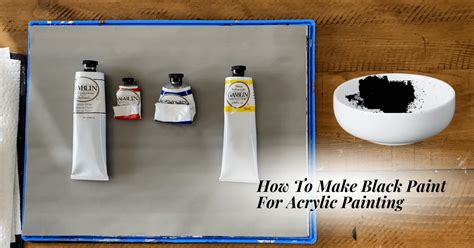 How To Make Black Paint For Acrylic Painting Perfect Color