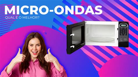 Top Melhores Modelos De Micro Ondas Do Mercado Confira