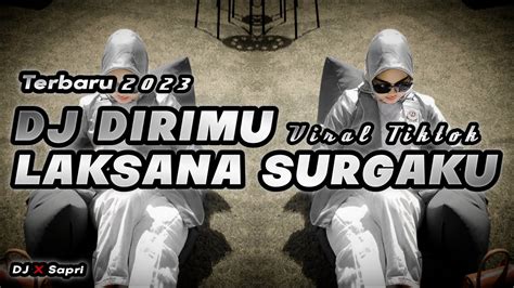 DJ LAKSANA SURGAKU REMIX VIRAL TIKTOK FULL BASS TERBARU 2023 DIRIMU