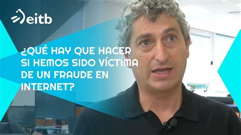 ¿qué Hay Que Hacer Si Hemos Sido Víctima De Un Fraude En Internet Youtube