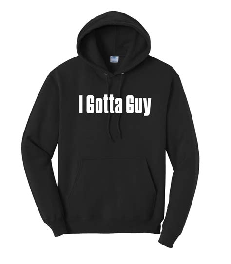 I Gotta Guy - Black Pullover Hoodie - UV Merch