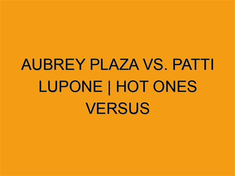 Aubrey Plaza Vs Patti LuPone Hot Ones Versus Folded Waffle