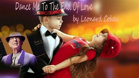 Dance Me To The End Of Love With Lyrics Leonard Cohen Youtube