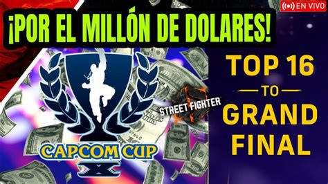 El torneo del MILLÓN de dólares Capcom Cup X Top 16 to Grand Final