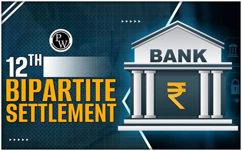 12th Bipartite Settlement Date Salary And Latest Updates