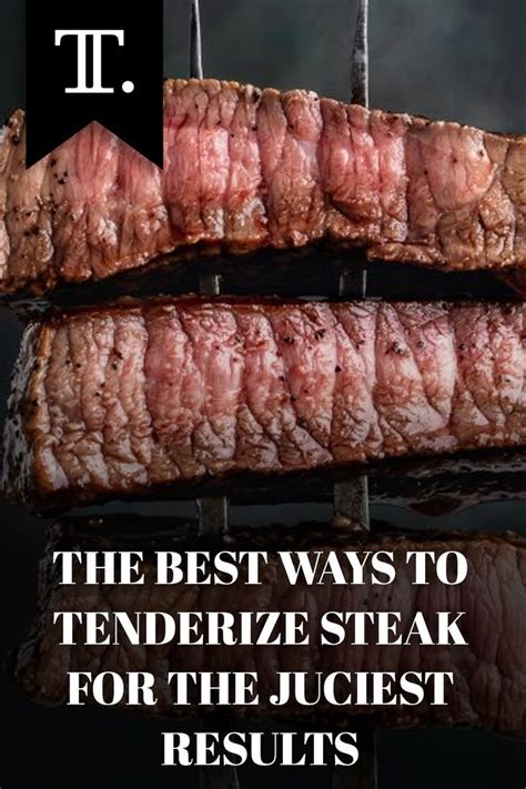 The Secrets To Tenderizing Steak For Perfect Juiciness