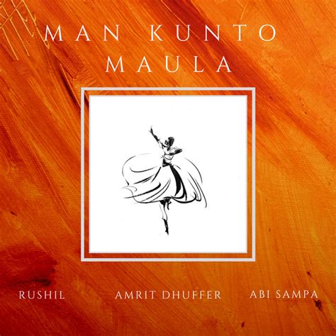 Man Kunto Maula Song And Lyrics By Abi Sampa Rushil Amrit Dhuffer