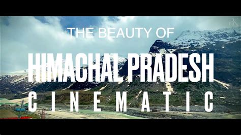 The Beauty Of Himachal Pradesh Cinematic K Youtube