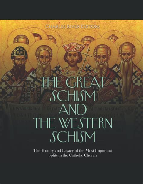 The Great Schism And The Western Schism The History And Legacy Of The