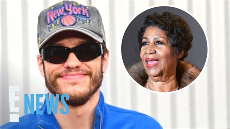 Pete Davidson Reveals He Was So High” At Aretha Franklins Funeral E