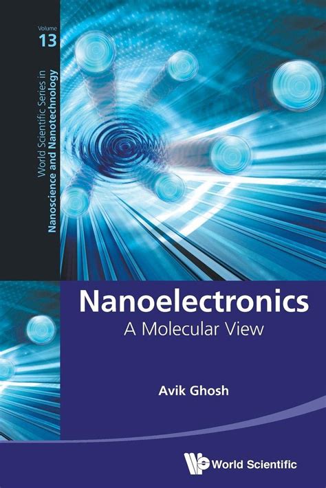 Nanoelectronics A Molecular View World Scientific Nanoscience And