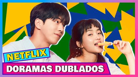 Doramas Dublados Na Netflix Parte Youtube