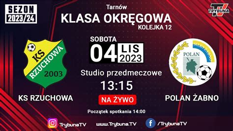 Na Ywo Liga Okr Gowa Ks Rzuchowa Vs Polan Abno Youtube