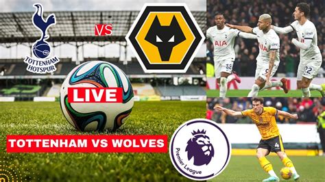 Tottenham Vs Wolves Live Stream Premier League Football Epl Match Today