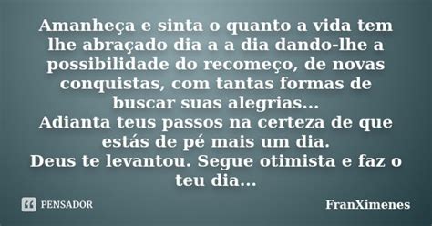 Amanheça e sinta o quanto a vida tem FranXimenes Pensador