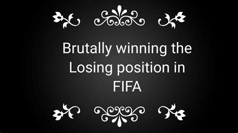 Brutally Winning The Losing Position In Fifa Youtube