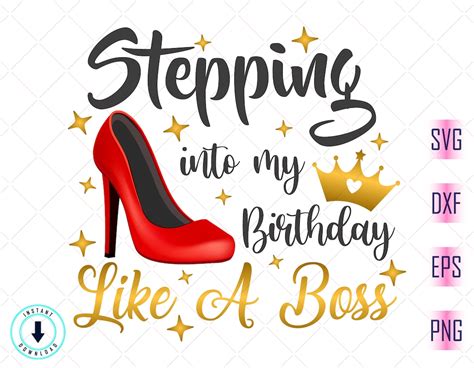 Stepping Into My Birthday Like A Boss Svg Sassy Classy Fabulous Svg