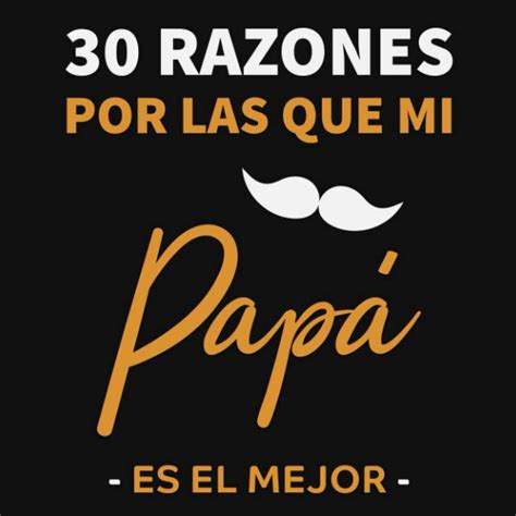 Buy Razones Por Las Que Mi Pap Es El Mejor Regalo Ideal Para El