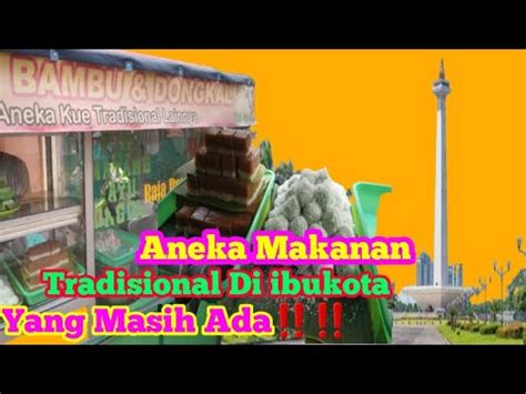 Makanan Tradisional Di Ibukota Yang Masih Ada Harga Murah Dan Rasa Tak