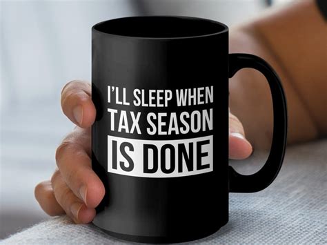 Accountant Humor Mug Ill Sleep When Tax Season Is Done Graphic