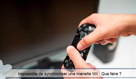 Impossible De Synchroniser Une Manette WII Que Faire