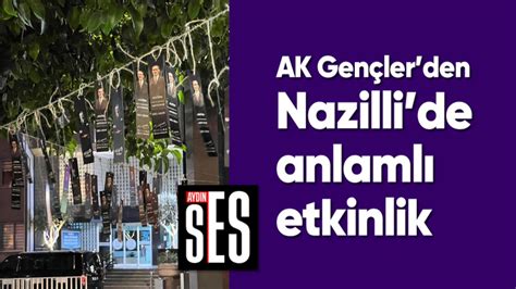 AK Gençlerden Nazillide anlamlı etkinlik Aydın Ses Gazetesi En