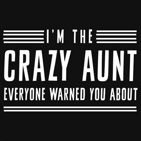 Im The Crazy Aunt Everyone Warned You About Funny Humor Etsy