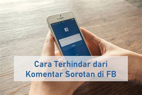 Cara Terhindar Dari Komentar Sorotan Di FB Agar Tak Terganggu Rancah Post