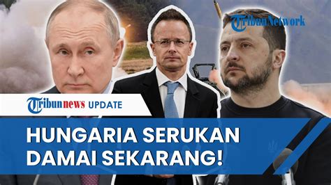 Perang Ukraina Rusia Makin Genting Hungaria Serukan Damai Sekarang