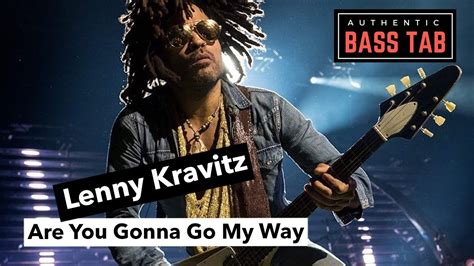 Lenny Kravitz Are You Gonna Go My Way 🎸 Authentic Bass Cover Tab Youtube Music