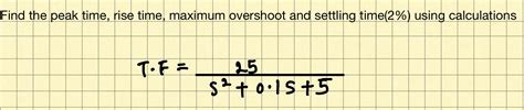 Solved Find The Peak Time Rise Time Maximum Overshoot And