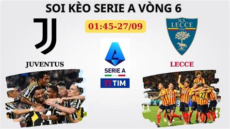 Soi Kèo Juventus Vs Lecce Vòng 6 Serie A 0145 2709 Hoàng Quân Bóng Đá Youtube