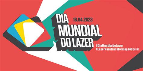 Dia Mundial Do Lazer Lazer Para Transforma O Social Sesc S O