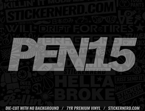 PEN15 STICKER - FUNNY VINYL WINDOW DECALS AND CAR STICKERS - JDM ...