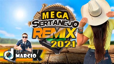 MEGA SERTANEJO 2021 Só As Melhores Músicas REMIX DJ MÁRCIO K