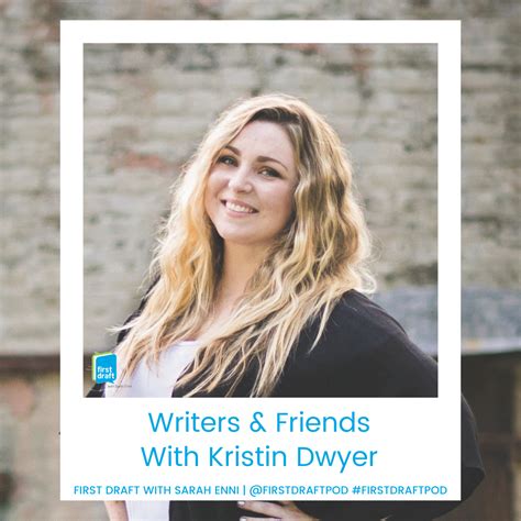 Kristin Dwyer — First Draft With Sarah Enni