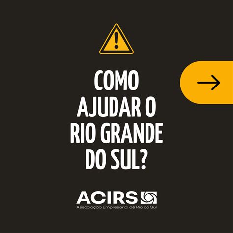 Fa A A Diferen A Contribua Para A Campanha Sos Rio Grande Do Sul Acirs