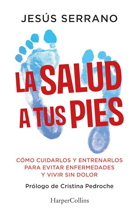 La Salud A Tus Pies C Mo Cuidarlos Y Entrenarlos Para Evitar