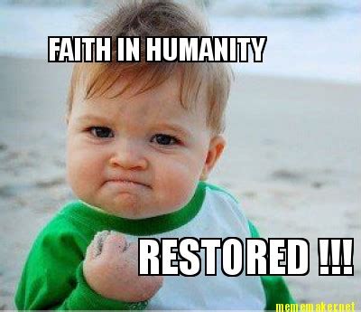 Faith In Humanity Restored Meme