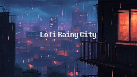 Raining In Lofi City Rainy Lofi Hip Hop Sleeping Music Stress