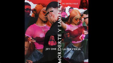 Jey One La Perversa Morderte Lamberte Video Oficial DOBLE TONO