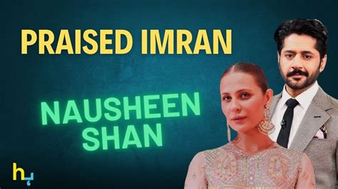 Nausheen Shah Acknowledged Imran Ashraf Hungama Express Youtube