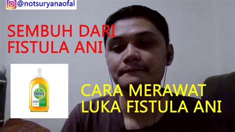 Cara Merawat Luka Fistula Ani Pasca Operasi Part3 Youtube